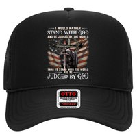 I Would Rather Stand With God And Be Judged By The World And Hat