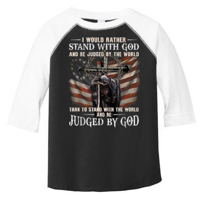 I Would Rather Stand With God And Be Judged By The World And Toddler Fine Jersey T-Shirt
