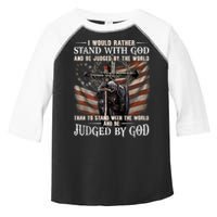 I Would Rather Stand With God And Be Judged By The World And Toddler Fine Jersey T-Shirt