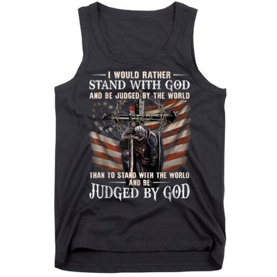 I Would Rather Stand With God And Be Judged By The World And Tank Top