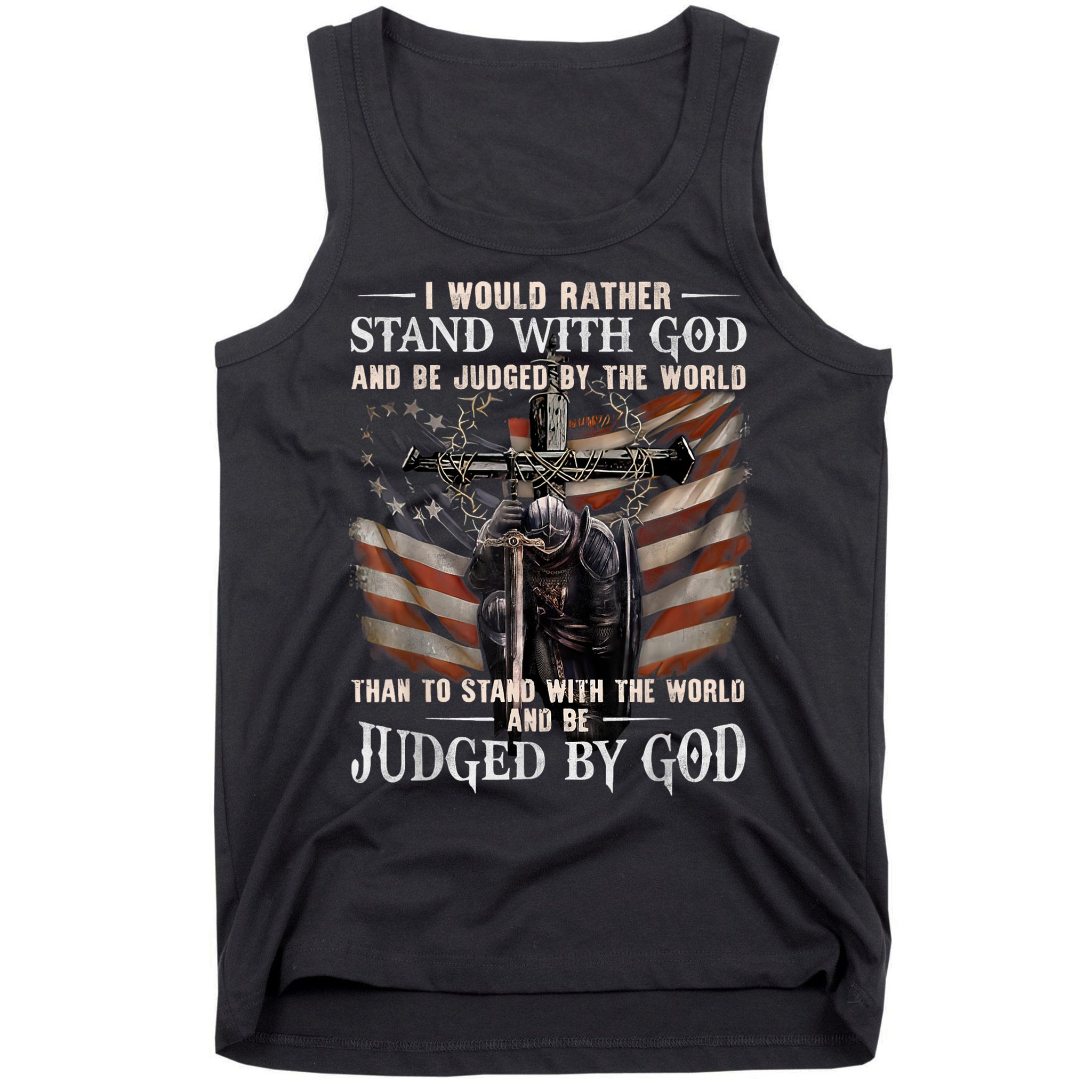 I Would Rather Stand With God And Be Judged By The World And Tank Top