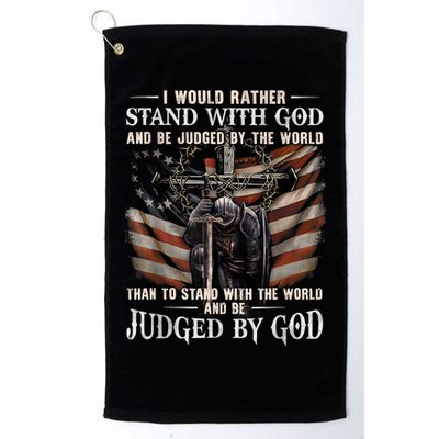 I Would Rather Stand With God And Be Judged By The World And Golf Towel