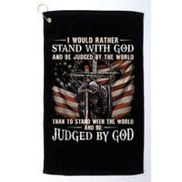 I Would Rather Stand With God And Be Judged By The World And Golf Towel