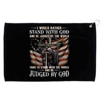 I Would Rather Stand With God And Be Judged By The World And Grommeted Golf Towel