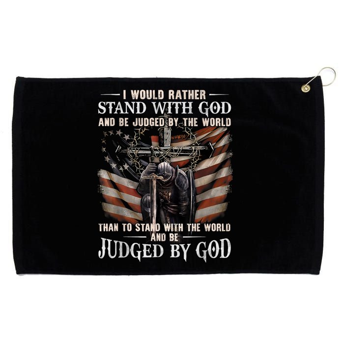 I Would Rather Stand With God And Be Judged By The World And Grommeted Golf Towel