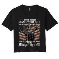 I Would Rather Stand With God And Be Judged By The World And Crop Top