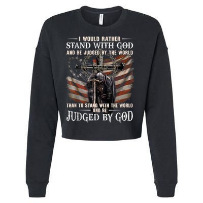 I Would Rather Stand With God And Be Judged By The World And Cropped Pullover Crew