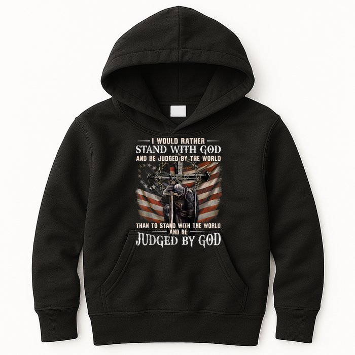 I Would Rather Stand With God And Be Judged By The World And Kids Hoodie