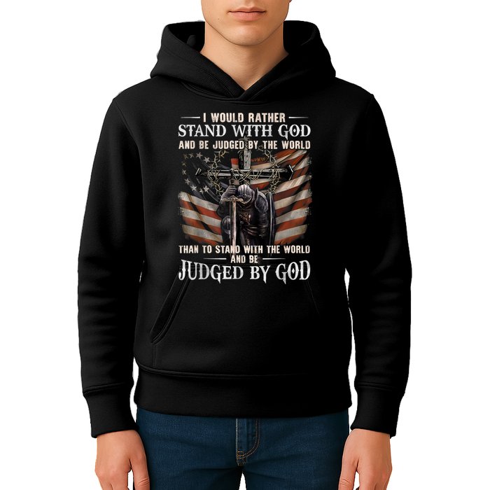 I Would Rather Stand With God And Be Judged By The World And Kids Hoodie