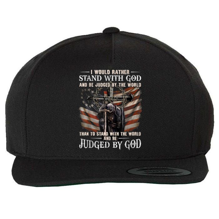 I Would Rather Stand With God And Be Judged By The World And Wool Snapback Cap