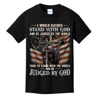 I Would Rather Stand With God And Be Judged By The World And Kids T-Shirt