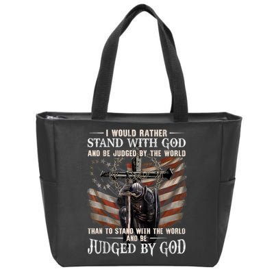 I Would Rather Stand With God And Be Judged By The World And Zip Tote Bag