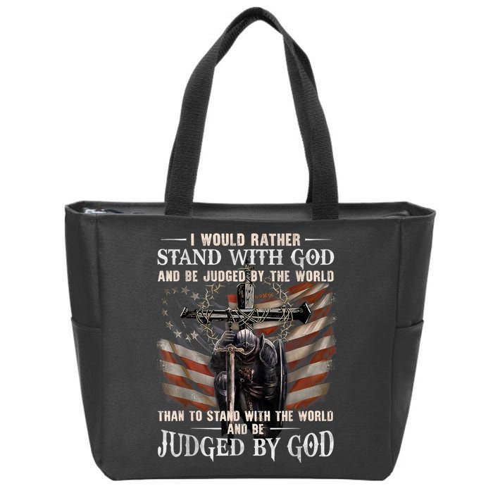 I Would Rather Stand With God And Be Judged By The World And Zip Tote Bag