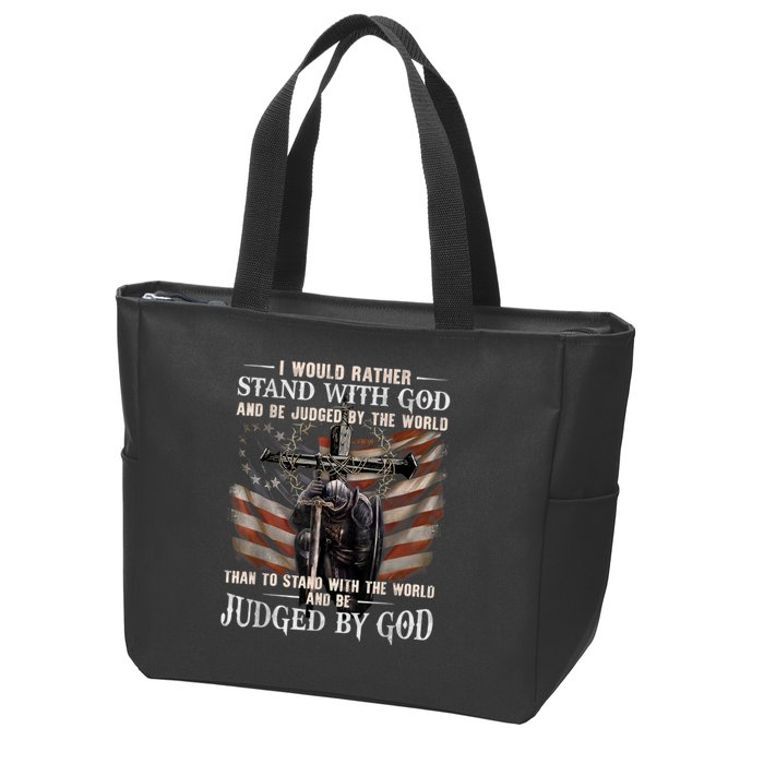 I Would Rather Stand With God And Be Judged By The World And Zip Tote Bag