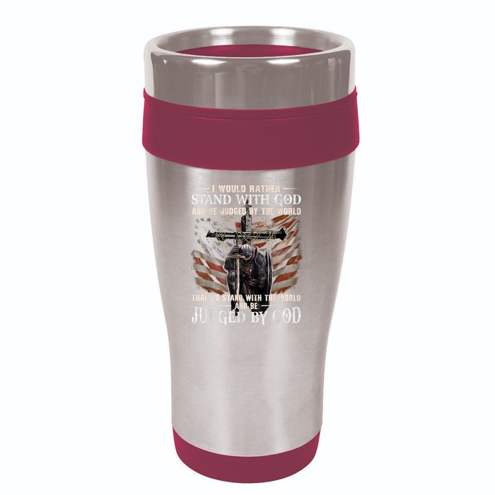 I Would Rather Stand With God And Be Judged By The World And 16oz Travel Tumbler