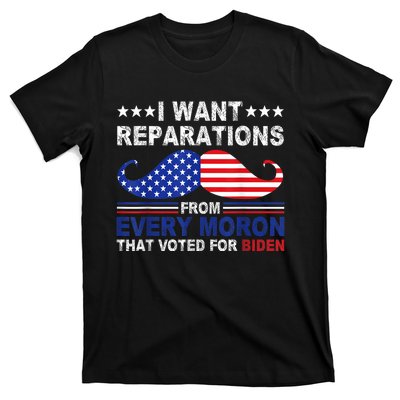 I Want Reparations From Every Moron That Voted For Biden T-Shirt