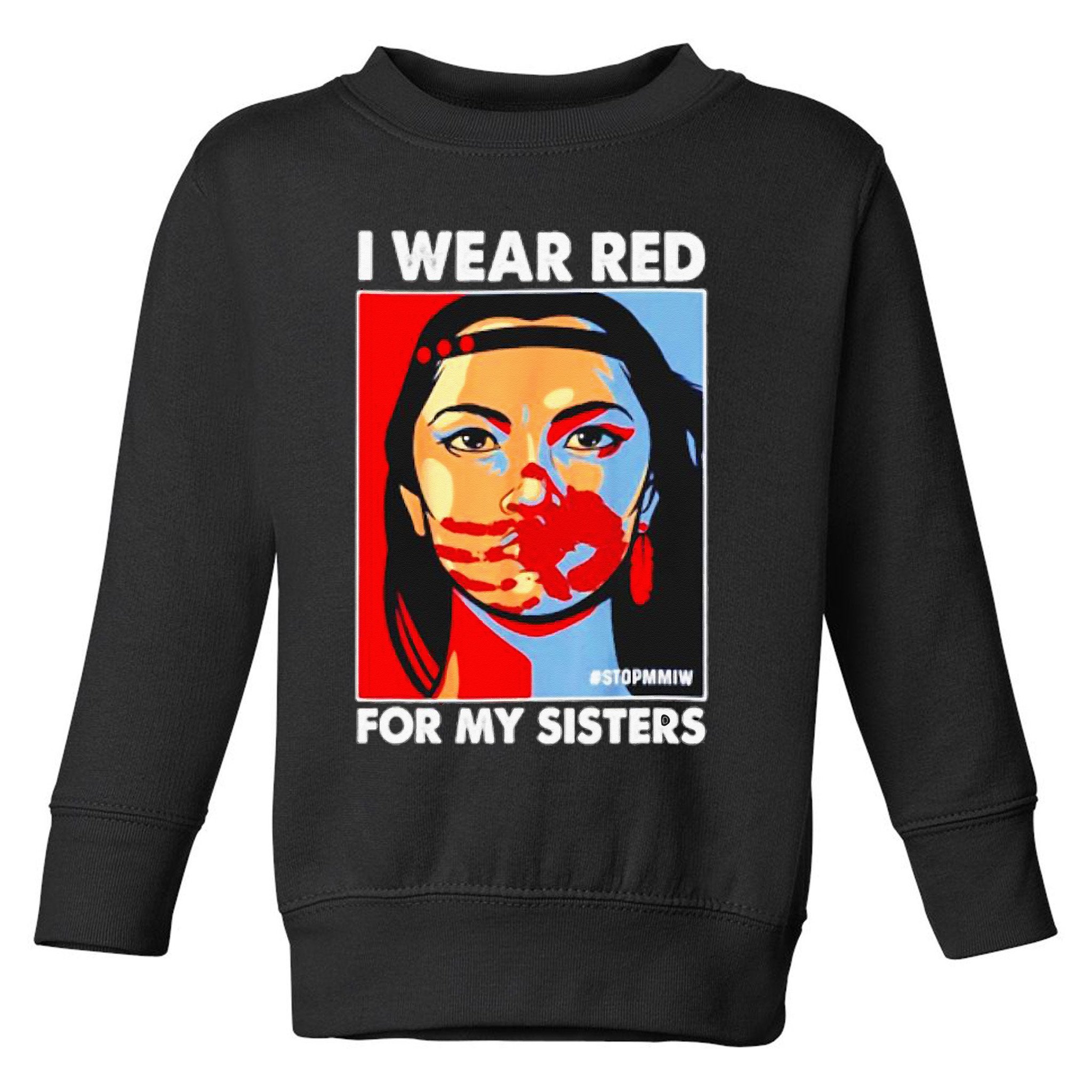 I Wear Red For My Sister Native American Stop MMIW Toddler Sweatshirt
