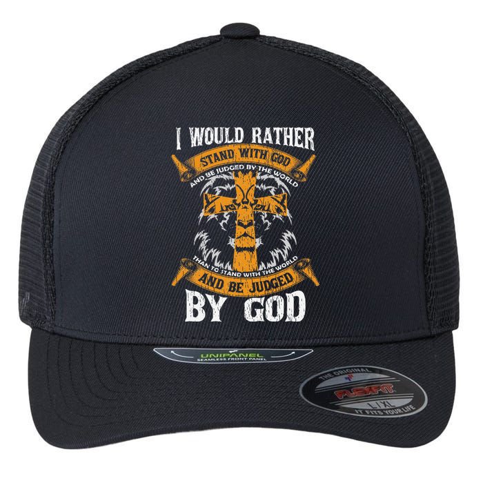 I Would Rather Stand With God Jesus Christ Christian Faith Flexfit Unipanel Trucker Cap