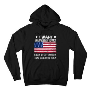 I Want Reparations From Every Moron That Voted For Biden Hoodie