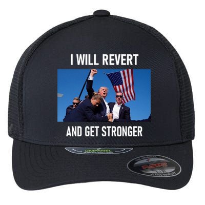 I Will Revert And Get Stronger Donal Trump Supporters Gift Flexfit Unipanel Trucker Cap