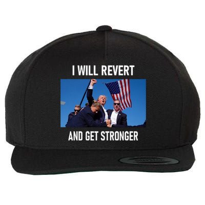 I Will Revert And Get Stronger Donal Trump Supporters Gift Wool Snapback Cap