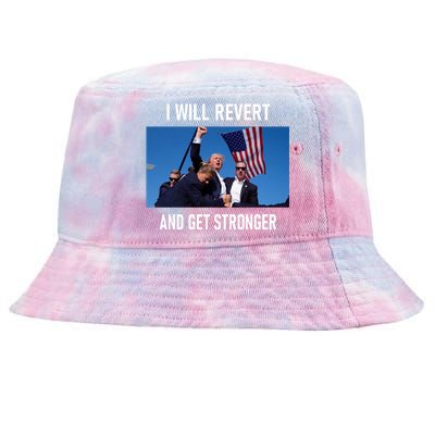 I Will Revert And Get Stronger Donal Trump Supporters Gift Tie-Dyed Bucket Hat