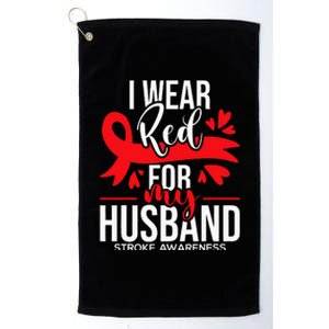 I Wear Red For My Husband Stroke Survivor Red Ribbon Platinum Collection Golf Towel