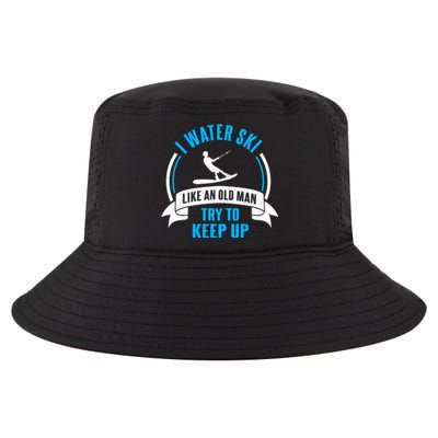 I Water Ski Like An Old Man Try To Keep Up Gift For Skier Cool Comfort Performance Bucket Hat