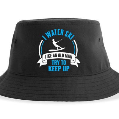 I Water Ski Like An Old Man Try To Keep Up Gift For Skier Sustainable Bucket Hat