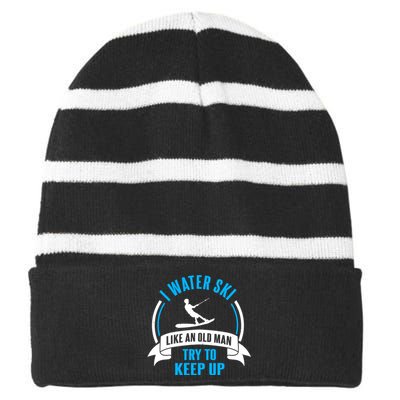 I Water Ski Like An Old Man Try To Keep Up Gift For Skier Striped Beanie with Solid Band