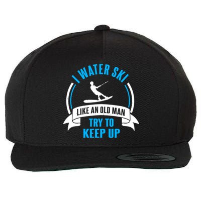 I Water Ski Like An Old Man Try To Keep Up Gift For Skier Wool Snapback Cap