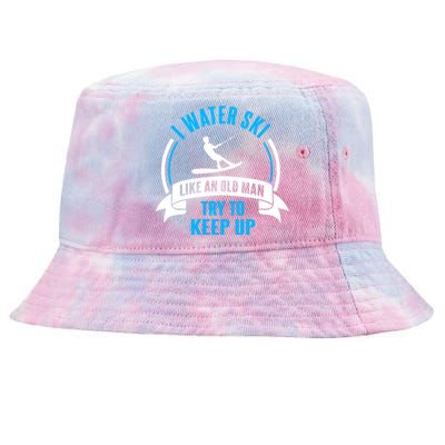 I Water Ski Like An Old Man Try To Keep Up Gift For Skier Tie-Dyed Bucket Hat