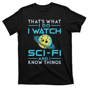 I Watch Scifi And I Know Things T-Shirt