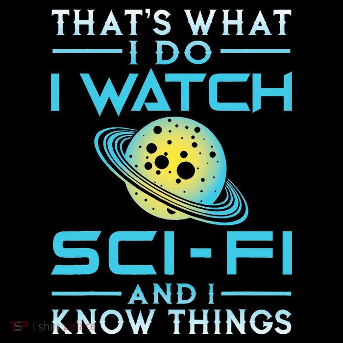 I Watch Scifi And I Know Things Button