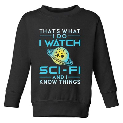 I Watch Scifi And I Know Things Toddler Sweatshirt