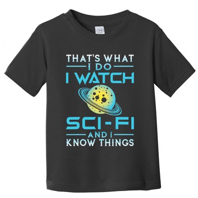 I Watch Scifi And I Know Things Toddler T-Shirt