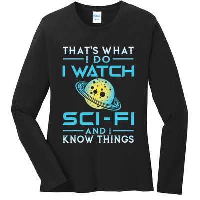 I Watch Scifi And I Know Things Ladies Long Sleeve Shirt