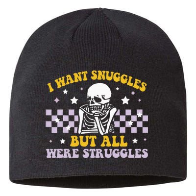 I Wanted Snuggles I Got Struggles Funny Skeleton Sustainable Beanie