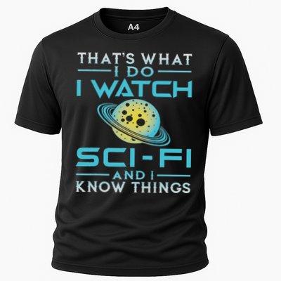 I Watch Sci Fi And I Know Things Funny Perfect Gift Cooling Performance Crew T-Shirt