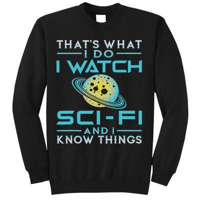 I Watch Sci Fi And I Know Things Funny Perfect Gift Sweatshirt