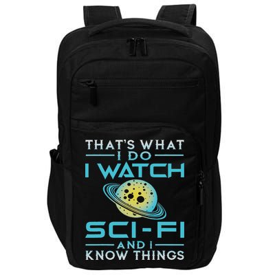I Watch Sci Fi And I Know Things Funny Perfect Gift Impact Tech Backpack