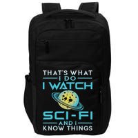 I Watch Sci Fi And I Know Things Funny Perfect Gift Impact Tech Backpack