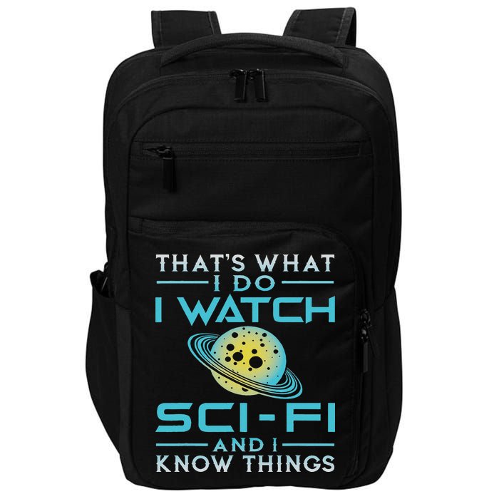 I Watch Sci Fi And I Know Things Funny Perfect Gift Impact Tech Backpack