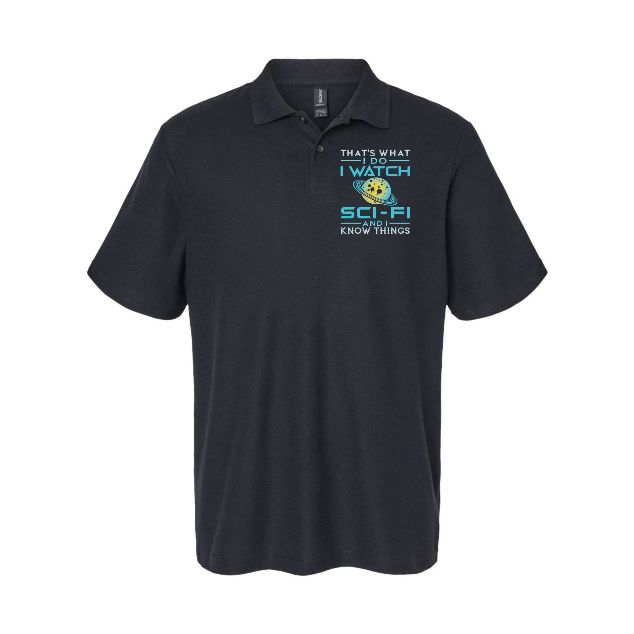 I Watch Sci Fi And I Know Things Funny Perfect Gift Polo
