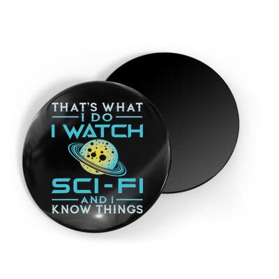 I Watch Sci Fi And I Know Things Funny Perfect Gift Magnet
