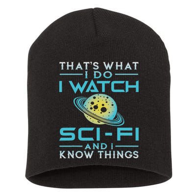I Watch Sci Fi And I Know Things Funny Perfect Gift Short Acrylic Beanie