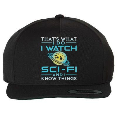 I Watch Sci Fi And I Know Things Funny Perfect Gift Wool Snapback Cap