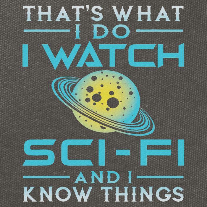 I Watch Sci Fi And I Know Things Funny Perfect Gift Cotton Canvas Backpack