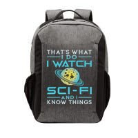 I Watch Sci Fi And I Know Things Funny Perfect Gift Vector Backpack