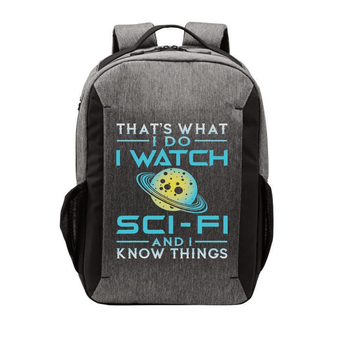 I Watch Sci Fi And I Know Things Funny Perfect Gift Vector Backpack